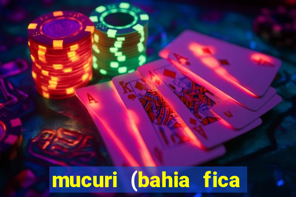 mucuri (bahia fica perto de onde)